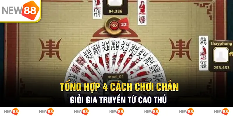 Tổng hợp 4 cách chơi chắn giỏi gia truyền từ cao thủ