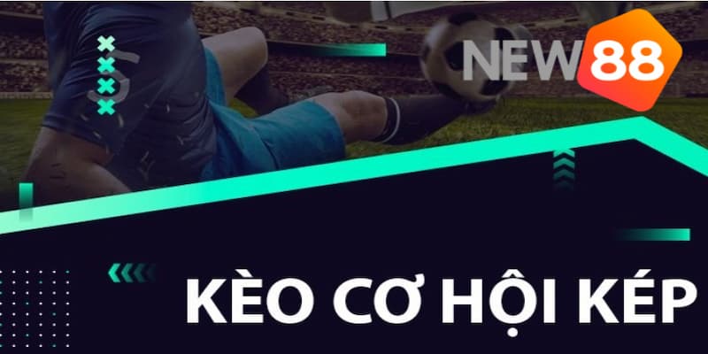 Kèo cơ hội kép: Tận dụng kèo tăng tỷ lệ thắng cược lớn 2 Sơ nét về kèo cơ hội kép là gì?