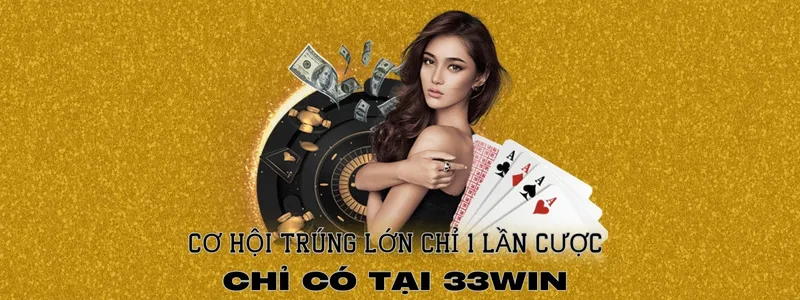 Cơ hội nhận 5 triệu đồng tiền thưởng chào mừng chỉ có tại 33win2 3 Cơ hội trúng lớn chỉ 1 lần cược