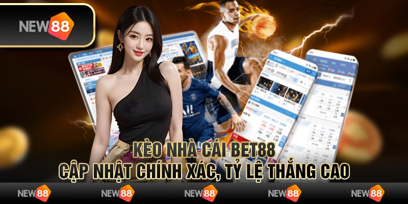 Kèo Bet88 nhà cái cập nhật chính xác, tỷ lệ thắng cao 9 Kèo nhà cái Bet88 cập nhật chính xác, tỷ lệ thắng cao