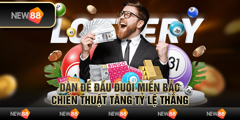 Dàn đề đầu đuôi miền Bắc - Chiến thuật tăng tỷ lệ thắng 8 Dàn đề đầu đuôi miền Bắc - Chiến thuật tăng tỷ lệ thắng