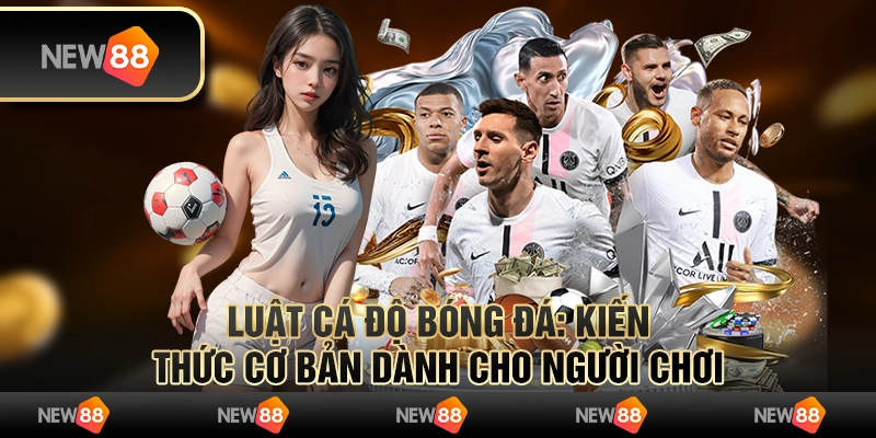 Luật cá độ bóng đá: Kiến thức cơ bản dành cho người chơi 8 Luật cá độ bóng đá: Kiến thức cơ bản dành cho người chơi