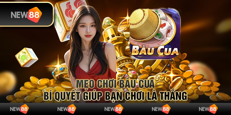 Mẹo chơi bầu cua - Bí quyết giúp bạn chơi là thắng 7 Mẹo chơi bầu cua - Bí quyết giúp bạn chơi là thắng