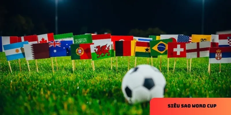 Siêu sao World Cup: Cập nhật đội hình và màn trình diễn đáng mong chờ 4 Nhà cái cập nhật nhanh nhất tin tức về cầu thủ
