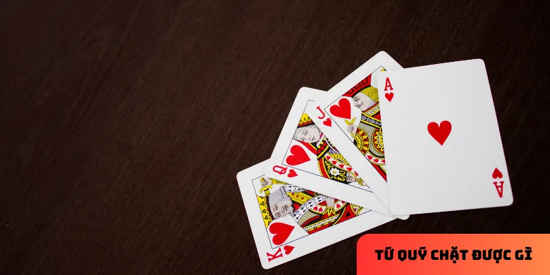 Tứ quý có thể chặt 2 hoặc các tứ quý nhỏ hơn.