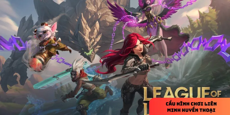 Cấu hình chơi Liên Minh Huyền Thoại tối ưu, mượt mà 3 3 bước thực hiện trong cấu hình máy