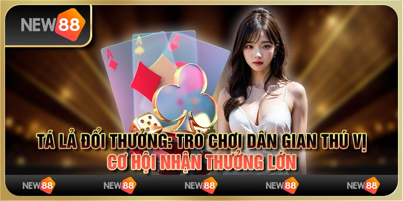 Tá lả đổi thưởng: trò chơi dân gian thú vị, cơ hội nhận thưởng lớn