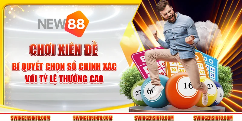 Chơi xiên đề – Bí quyết chọn số chính xác với tỷ lệ thưởng cao