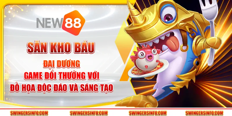 Săn kho báu đại dương – Game đổi thưởng với đồ họa độc đáo và sáng tạo