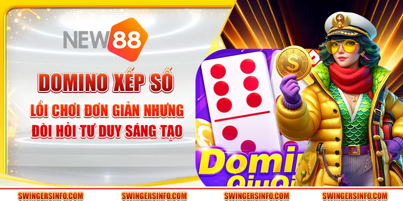 Domino xếp số – lối chơi đơn giản nhưng đòi hỏi tư duy sáng tạo