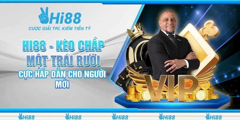Hi88 - Kèo Chấp Một Trái Rưỡi Cực Hấp Dẫn Cho Người Mới 9 kèo chấp một trái rưỡi