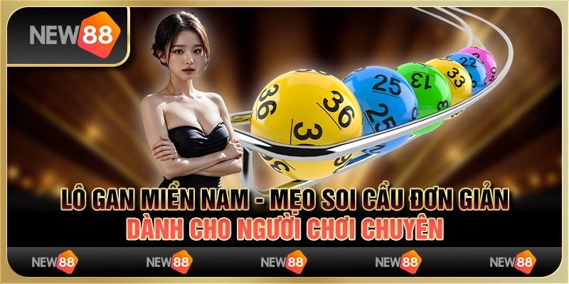 Lô gan miền Nam - mẹo soi cầu đơn giản dành cho người chơi chuyên 9 Lô gan miền Nam - mẹo soi cầu đơn giản dành cho người chơi chuyên