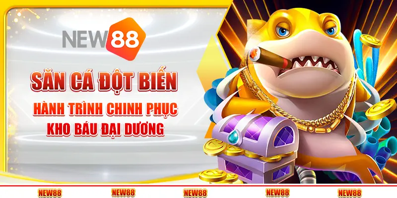 Săn cá đột biến: Hành trình chinh phục kho báu đại dương 1 Săn cá đột biến: Hành trình chinh phục kho báu đại dương