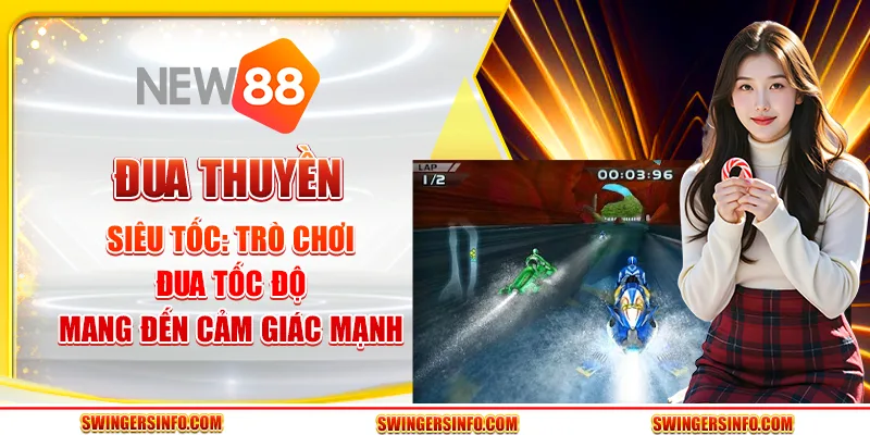 Đua thuyền siêu tốc: Trò chơi đua tốc độ mang đến cảm giác mạnh