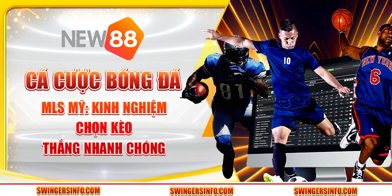 Cá cược bóng đá MLS Mỹ: Kinh nghiệm chọn kèo thắng nhanh chóng
