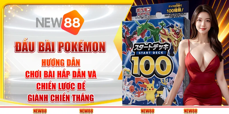 Đấu bài Pokémon: Hướng dẫn chơi và chiến lược để giành chiến thắng