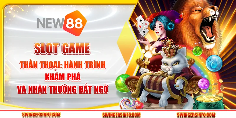 Slot game thần thoại: Hành trình khám phá và nhận thưởng bất ngờ
