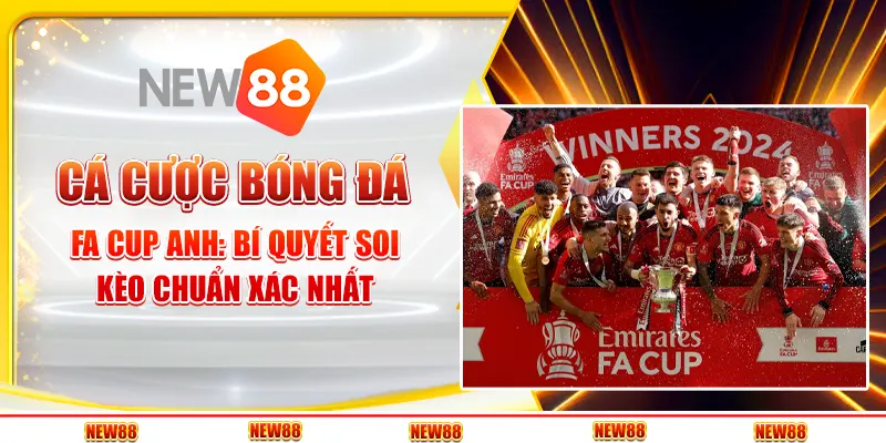 Cá cược bóng đá FA Cup Anh: Bí quyết soi kèo chuẩn xác nhất 7 Cá cược bóng đá FA Cup Anh: Bí quyết soi kèo chuẩn xác nhất