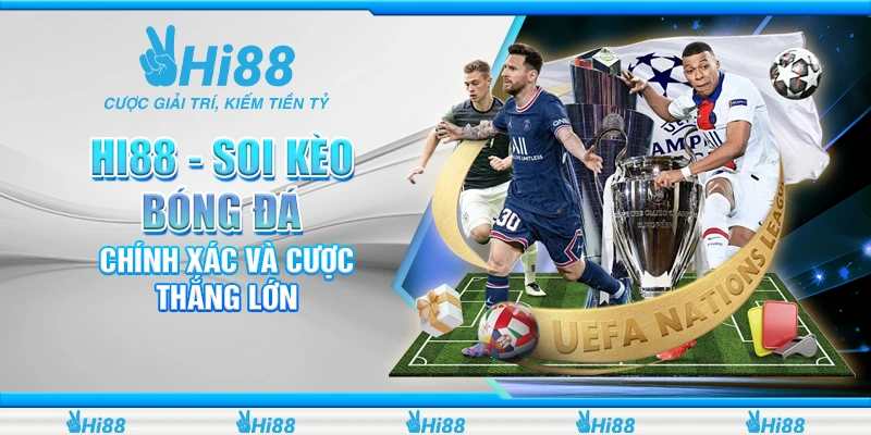 Hi88 - Soi Kèo Bóng Đá Chính Xác Và Cược Thắng Lớn 3 Soi kèo bóng đá