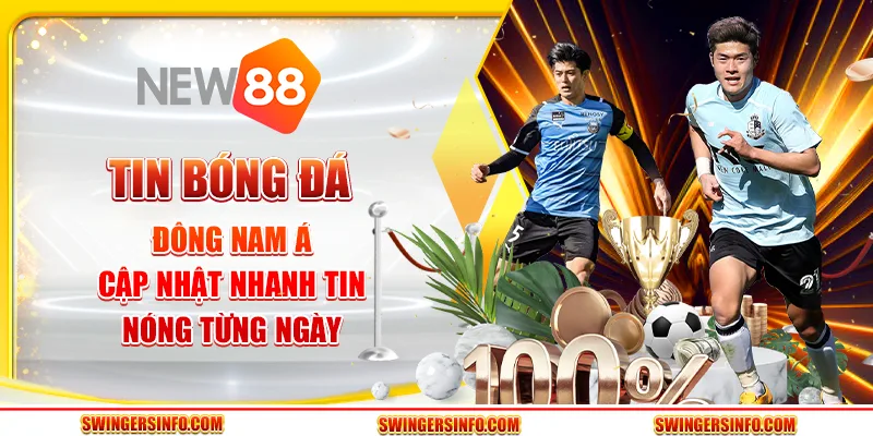 Tin bóng đá Đông Nam Á: Cập nhật nhanh tin nóng từng ngày 7 Tin bóng đá Đông Nam Á: Cập nhật nhanh tin nóng từng ngày