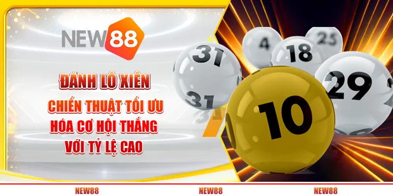 Đánh lô xiên – chiến thuật tối ưu hóa cơ hội thắng với tỷ lệ cao 3 Đánh lô xiên – chiến thuật tối ưu hóa cơ hội thắng với tỷ lệ cao