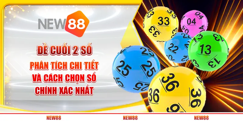 Đề cuối 2 số – phân tích chi tiết và cách chọn số chính xác nhất 5 Đề cuối 2 số – phân tích chi tiết và cách chọn số chính xác nhất