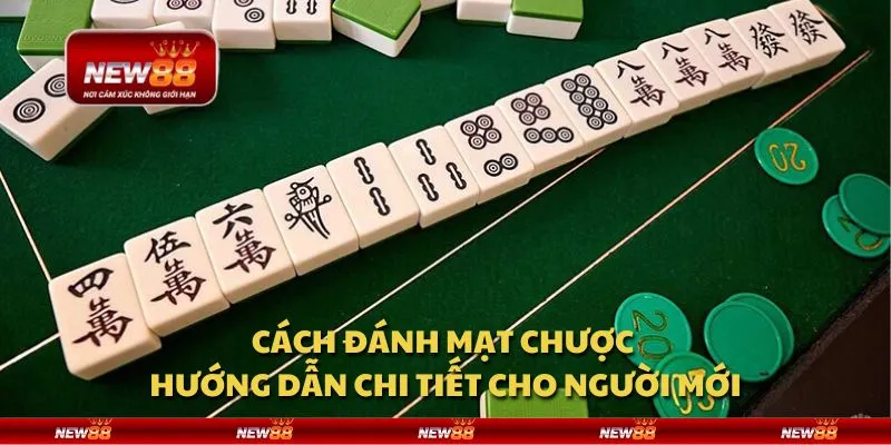 Cách đánh mạt chược - Hướng dẫn chi tiết cho người mới 1 Cách đánh mạt chược - Hướng dẫn chi tiết cho người mới