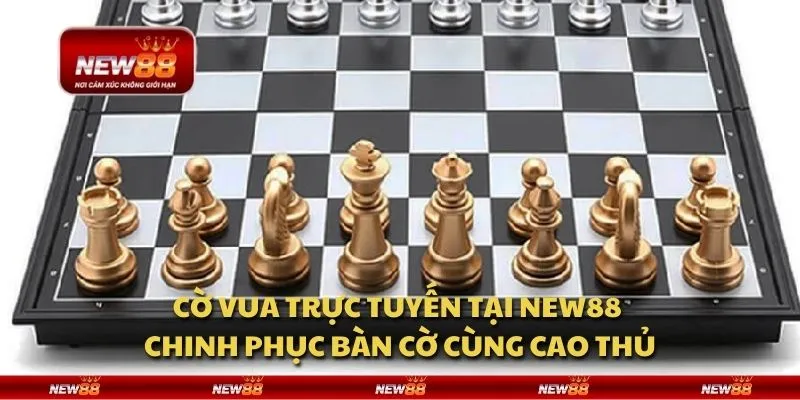 Cờ vua trực tuyến tại New88 - Chinh phục bàn cờ cùng cao thủ 2 Cờ vua trực tuyến tại New88 - Chinh phục bàn cờ cùng cao thủ