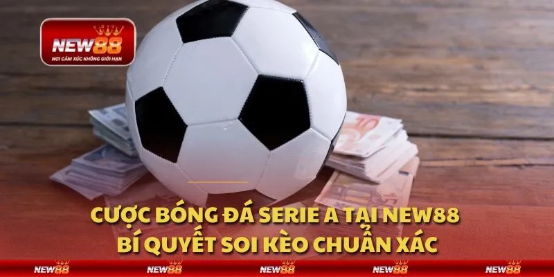 Cược bóng đá Serie A tại New88 - Bí quyết soi kèo chuẩn xác 1 Cược bóng đá Serie A tại New88 - Bí quyết soi kèo chuẩn xác