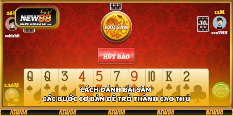 Cách đánh bài Sâm - Các bước cơ bản để trở thành cao thủ 2 Cách đánh bài Sâm - Các bước cơ bản để trở thành cao thủ