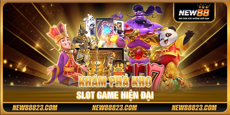 NEW88 - NEW 88 Link Chính Thức - NEW88 Nhà Cái Uy Tín Số 1 Việt Nam 22 Khám phá kho slot game hiện đại