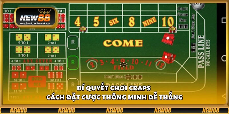 Bí quyết chơi Craps - Cách đặt cược thông minh dễ thắng