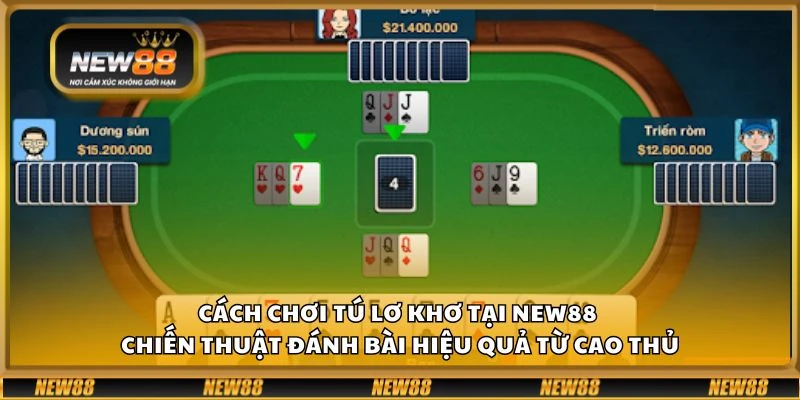 Cách chơi Tú Lơ Khơ tại New88 – Chiến thuật đánh bài hiệu quả từ cao thủ