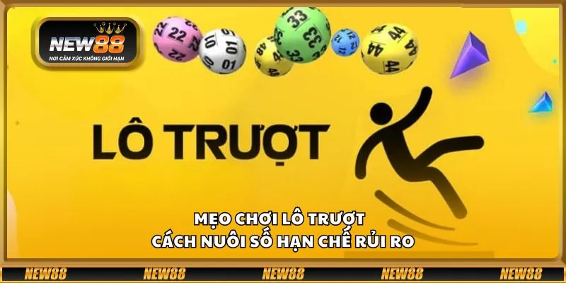 Mẹo chơi lô trượt - Cách nuôi số hạn chế rủi ro